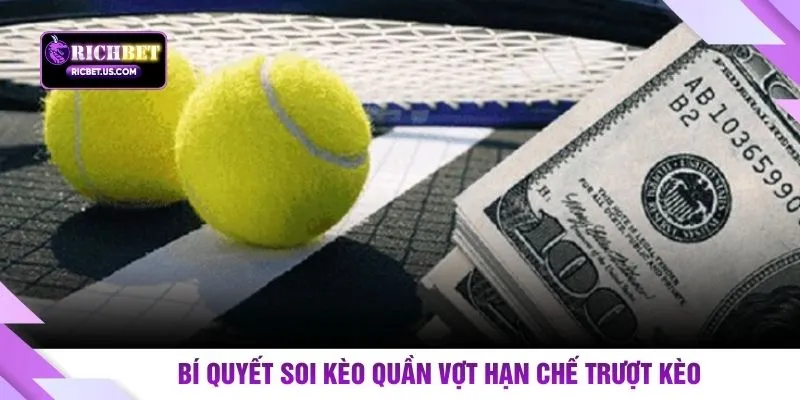 Bí quyết soi kèo quần vợt hạn chế trượt kèo