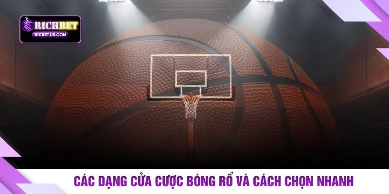 Các dạng cửa cược bóng rổ và cách chọn nhanh