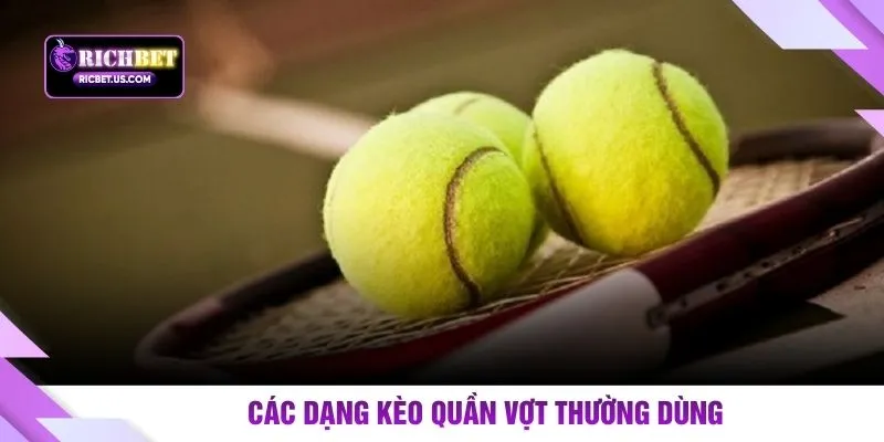 Các dạng kèo quần vợt thường dùng