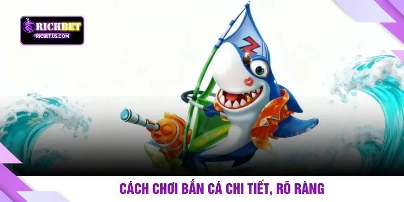 Cách chơi bắn cá chi tiết, rõ ràng
