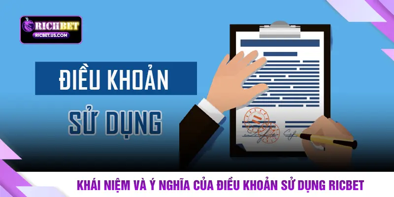 Khái niệm và ý nghĩa của điều khoản sử dụng RICBET