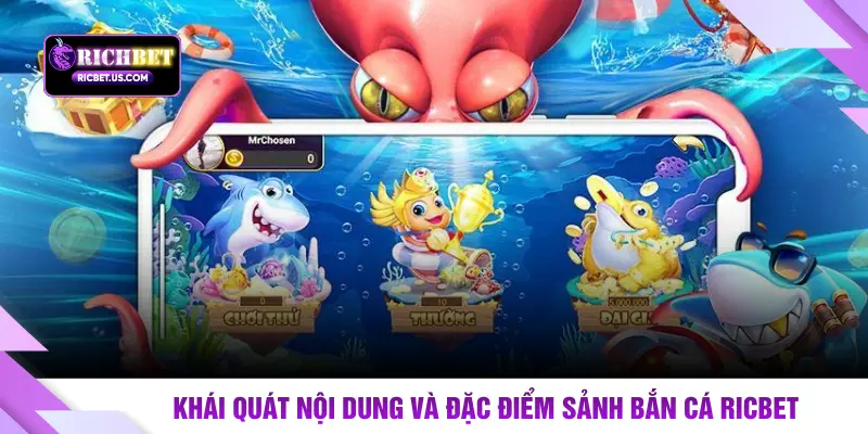 Khái quát nội dung và đặc điểm sảnh bắn cá RICBET