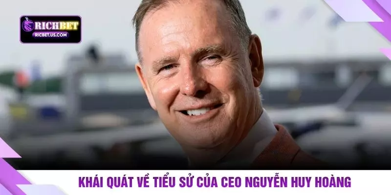 Khái quát về tiểu sử của CEO Nguyễn Huy Hoàng