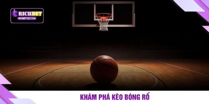 Khám phá kèo bóng rổ