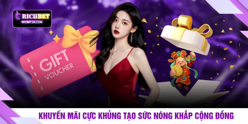 Khuyến mãi cực khủng tạo sức nóng khắp cộng đồng