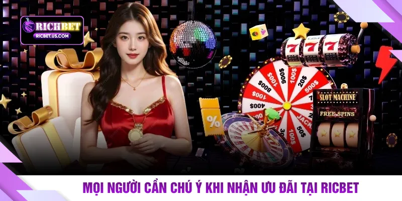 Mọi người cần chú ý khi nhận ưu đãi tại RICBET