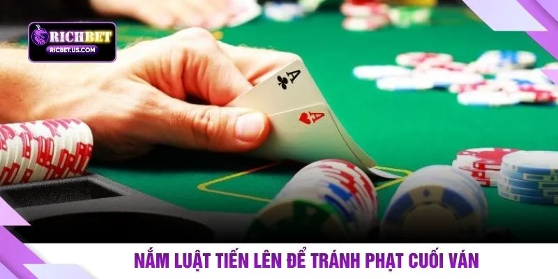 Nắm luật tiến lên để tránh phạt cuối ván