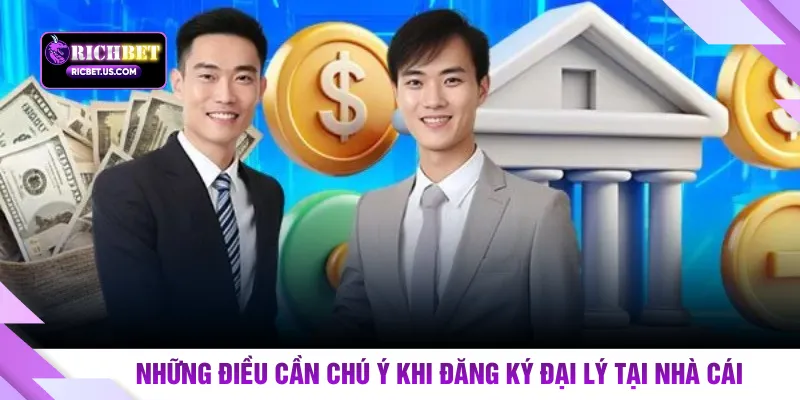 Những điều cần chú ý khi đăng ký đại lý tại nhà cái