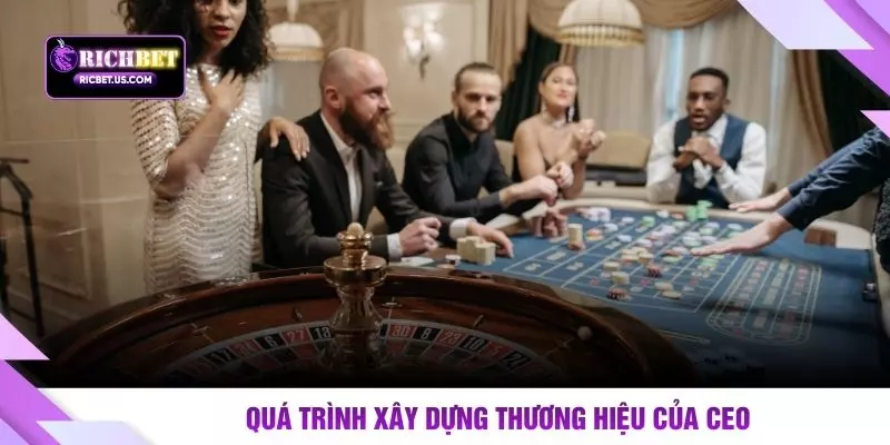 Quá trình xây dựng thương hiệu của CEO