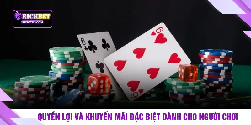 Quyền lợi và khuyến mãi đặc biệt dành cho người chơi