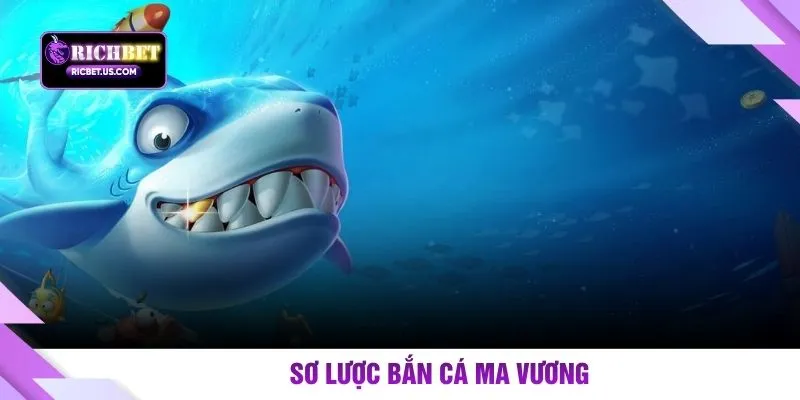 Sơ lược bắn cá Ma Vương