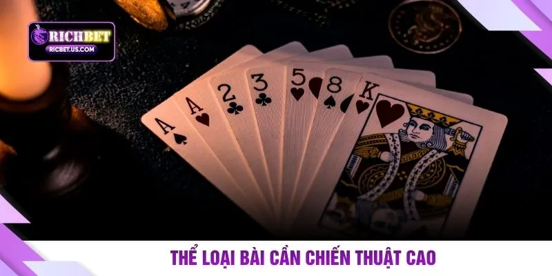 Thể loại bài cần chiến thuật cao