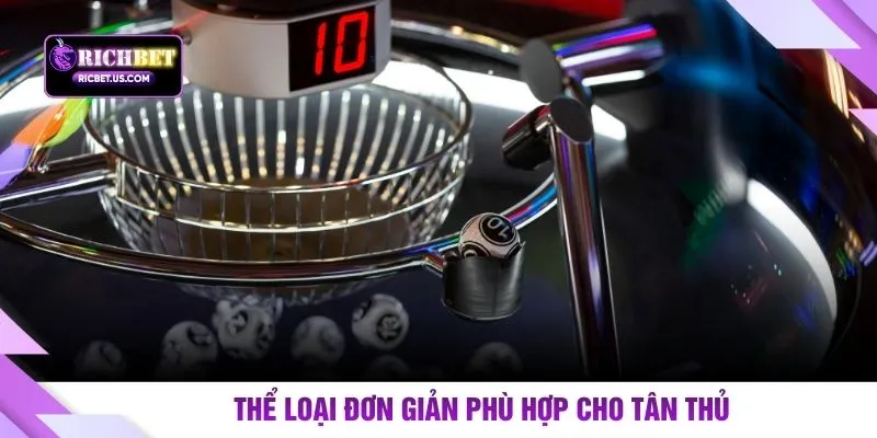 Thể loại đơn giản phù hợp cho tân thủ