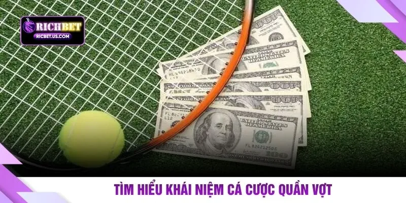 Tìm hiểu khái niệm cá cược quần vợt