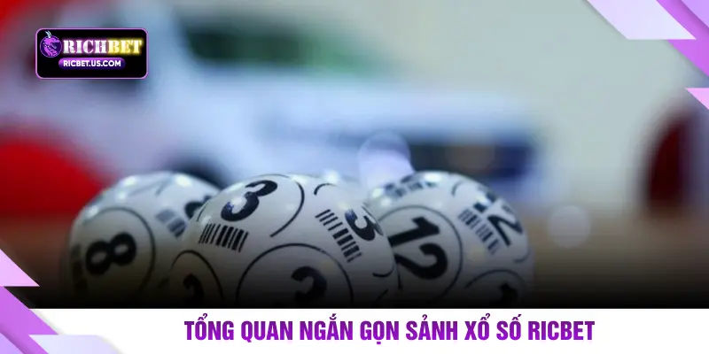 Tổng quan ngắn gọn sảnh xổ số RICBET