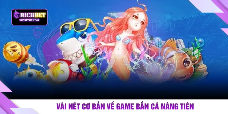 Vài nét cơ bản về game bắn cá Nàng Tiên